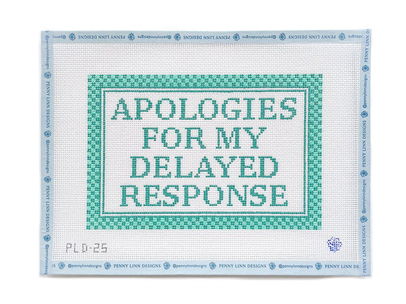 Apologies for the Delayed Response Hand Painted Needlepoint Canvas - Penny Linn Designs